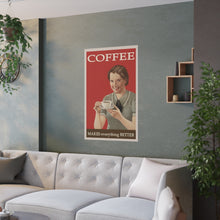 Load image into Gallery viewer, 'Coffee Makes Everything Better' Vintage Satin Poster