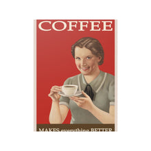 Load image into Gallery viewer, 'Coffee Makes Everything Better' Vintage Satin Poster