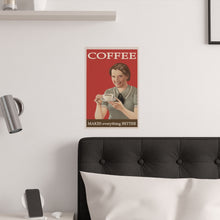 Load image into Gallery viewer, 'Coffee Makes Everything Better' Vintage Satin Poster